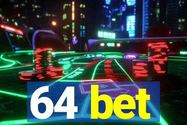 64 bet